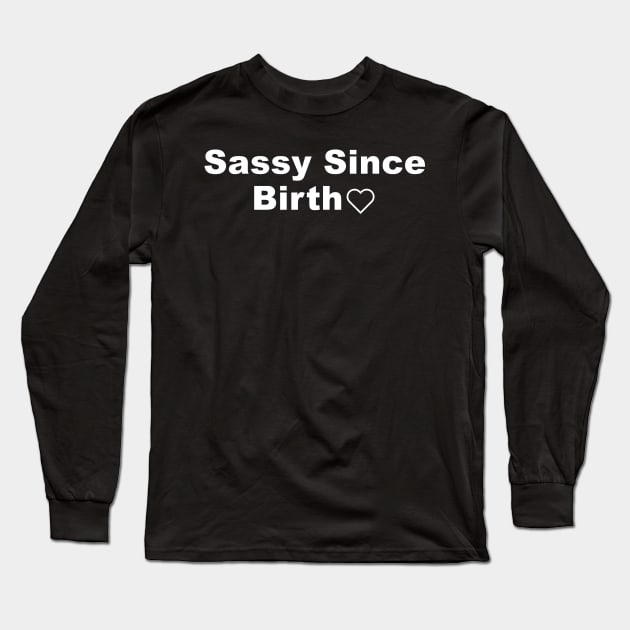 Sassy Since Birth Long Sleeve T-Shirt by Souna's Store